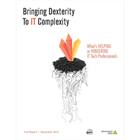 Bringing Dexterity to IT Complexity: What's Helping or Hindering IT Tech Professionals (A $199 Value)Discount