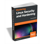 Mastering Linux Security and Hardening - Second Edition ($31.99 Value) FREE for a Limited Time (Mac & PC) Discount