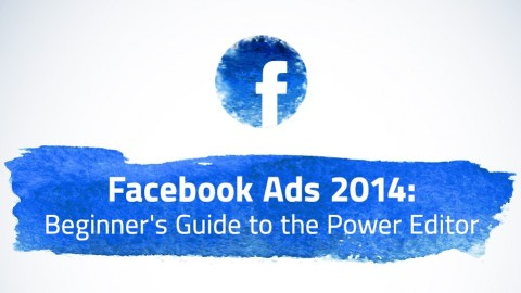 Facebook Advertising 2014: Power Editor Beginner